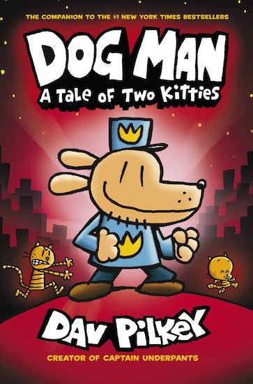 Dog Man 3: A Tale of Two Kitties by Dav Pilkey