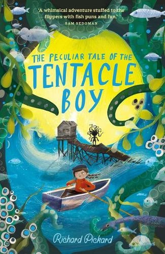 The Peculiar Tale of the Tentacle Boy by Richard Pickard